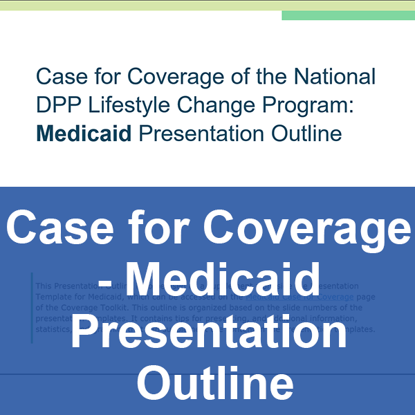 Case for Coverage - Medicaid Presentation Outline